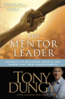 The Mentor Leader: Secrets to Building People and Teams That Win Consistently By Tony Dungy, Nathan Whitaker (With), Jim Caldwell (Foreword by) Cover Image