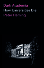 Dark Academia: How Universities Die By Peter Fleming Cover Image