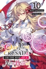 Our Last Crusade or the Rise of a New World, Vol. 10 (light novel) By Kei Sazane, Ao Nekonabe (By (artist)) Cover Image