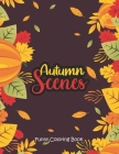 Autumn Scenes - Funny Coloring Book: Coloring Books for Relaxation Featuring Calming Autumn Scenes, Fall Leaves, Harvest By Sawaar Coloring Cover Image