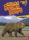 Let's Look at Brown Bears By Ruth Berman Cover Image