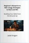Beginner's Blueprint to Mah Jongg: Building Your Skills from the Ground Up Cover Image