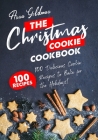 The Christmas Cookie Cookbook: 100 Delicious Cookie Recipes to Bake for the Holidays! By Anna Goldman Cover Image