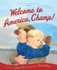 Welcome to America, Champ (Tales of the World) By Catherine Stier, Doris Ettlinger (Illustrator) Cover Image