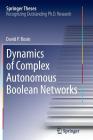 Dynamics of Complex Autonomous Boolean Networks (Springer Theses) By David P. Rosin Cover Image