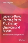 Evidence-Based Teaching for the 21st Century Classroom and Beyond: Innovation-Driven Learning Strategies Cover Image