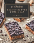 200 Peanut Butter Cookie Bar Recipes: Happiness is When You Have a Peanut Butter Cookie Bar Cookbook! Cover Image
