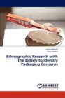 Ethnographic Research with the Elderly to Identify Packaging Concerns Cover Image