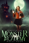 Monster Academy [Semester One] By Holly Hook Cover Image