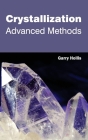Crystallization: Advanced Methods By Garry Hollis (Editor) Cover Image