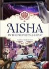 Aisha: In the Prophet's Heart By Fatima Barkatulla Cover Image