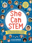She Can STEM: 50 Trailblazing Women in Science from Ancient History to Today – Includes hands-on activities exploring Science, Technology, Engineering, and Math (The Kitchen Pantry Scientist) By Liz Lee Heinecke, Kelly Anne Dalton (Illustrator) Cover Image