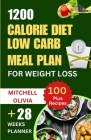 1200 Calorie Diet Low Carb Meal Plan for Weight Loss: Lose weight with High Protein and Low Carb Recipes of Healthy1200 Calorie Diet for Beginners. (Q Cover Image