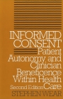 Informed Consent: Patient Autonomy and Clinician Beneficence Within Health Care, Second Edition (Clinical Medical Ethics) Cover Image