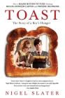 Toast: The Story of a Boy's Hunger By Nigel Slater Cover Image