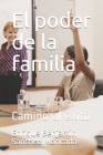 El poder de la familia: Camino al éxito By Enrique Benjamin Sanchez Moncada Cover Image