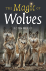 The Magic of Wolves By Robin Herne Cover Image