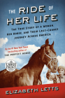 The Ride of Her Life: The True Story of a Woman, Her Horse, and Their Last-Chance Journey Across America By Elizabeth Letts Cover Image