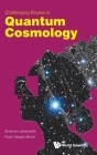 Challenging Routes in Quantum Cosmology By Paulo Vargas Moniz, Shahram Jalalzadeh Cover Image
