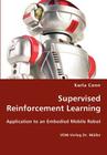 Supervised Reinforcement Learning - Application to an Embodied Mobile Robot By Karla Conn Cover Image