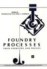 Foundry Processes: Their Chemistry and Physics (Advances in Experimental Medicine & Biology (Springer)) Cover Image