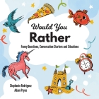 Would You Rather By Stephanie Rodriguez, Adam Pryce (Illustrator) Cover Image