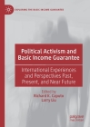 Political Activism and Basic Income Guarantee: International Experiences and Perspectives Past, Present, and Near Future (Exploring the Basic Income Guarantee) By Richard K. Caputo (Editor), Larry Liu (Editor) Cover Image