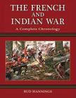 The French and Indian War: A Complete Chronology By Bud Hannings Cover Image