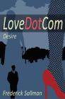 LoveDotCom: Desire By Fred Sallman Cover Image