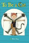 To Be a Cat By Matt Haig, Stacy Curtis (Illustrator) Cover Image