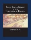 Frank Lloyd Wright at the University of Florida Cover Image