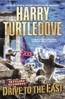 Drive to the East (Settling Accounts, Book Two) (Southern Victory: Settling Accounts #2) By Harry Turtledove Cover Image