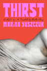 Thirst: A Novel By Marina Yuszczuk, Heather Cleary (Translated by) Cover Image