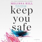 Keep You Safe Lib/E By Melissa Hill, Aoife McMahon (Read by), Caroline Lennon (Read by) Cover Image