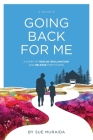 Going Back for Me: A Story of Rescue, Reclamation, and Release from Shame By Sue Muraida Cover Image