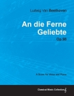 An Die Ferne Geliebte - Op. 98 - A Score for Voice and Piano: With a Biography by Joseph Otten Cover Image