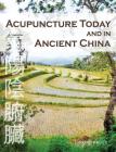 Acupuncture Today and in Ancient China By Fletcher Kovich Cover Image