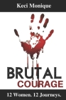 Brutal Courage By Tanya DeFreitas (Introduction by), Keci Monique Cover Image
