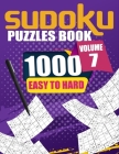 1000 Sudoku Puzzles Easy To Hard Volume 7: Fill In Puzzles Book 1000 Easy To Hard 9X9 Sudoku Logic Puzzles For Adults, Seniors And Sudoku lovers Fresh By Bigsudoku Cover Image