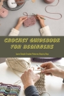 Crochet Guidebook for Beginners: Learn Simple Crochet Patterns Step by Step Cover Image