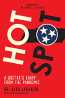Hot Spot: A Doctor's Diary from the Pandemic By Alex Jahangir, Katie Seigenthaler (With), James E. K. Hildreth (Foreword by) Cover Image