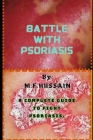 Battle with psoriasis: Complete guide to fight psoriasis Cover Image