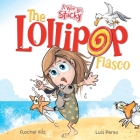 The Lollipop Fiasco: A Humorous Rhyming Story for Boys and Girls Ages 4-8 By Rachel Hilz, Luis Peres (Illustrator) Cover Image