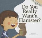 Do You Really Want a Hamster? (Do You Really Want a Pet?) By Bridget Heos, Katya Longhi (Illustrator) Cover Image