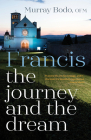 Francis: The Journey and the Dream By Murray Bodo Cover Image