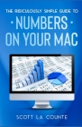 The Ridiculously Simple Guide To Numbers For Mac By Scott La Counte Cover Image