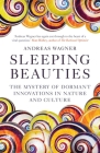 Sleeping Beauties: The Mystery of Dormant Innovations in Nature and Culture By Andreas Wagner Cover Image