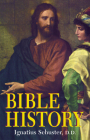 Bible History: Of the Old and New Testaments By Ignatius Schuster Cover Image