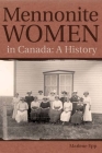 Mennonite Women in Canada: A History (Studies in Immigration and Culture  ) By Marlene Epp Cover Image