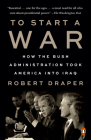 To Start a War: How the Bush Administration Took America into Iraq Cover Image